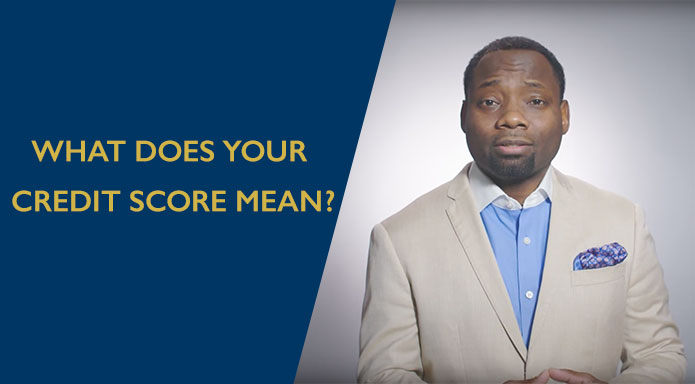 WHAT DOES YOUR CREDIT SCORE MEAN?